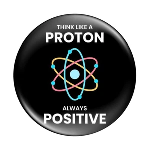 Think Like a Proton Button Badge Always Positive 58mm (2.25") - Picture 1 of 2