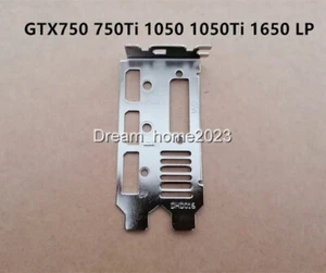 Low Profile Bracket For GIGABYTE GTX750 750Ti GTX1050 GTX 1050Ti GTX1650 LP Card - Picture 1 of 4