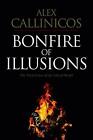 Bonfire of Illusions: The Twin Crises of the Liberal World by Alex Callinicos (E
