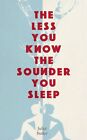 The Less You Know The Sounder You Sleep by Butler, Juliet