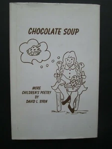 CHOCOLATE SOUP More Children's Poetry by David L. Byrn 1995 HC with Dust Jacket - Imagen 1 de 8