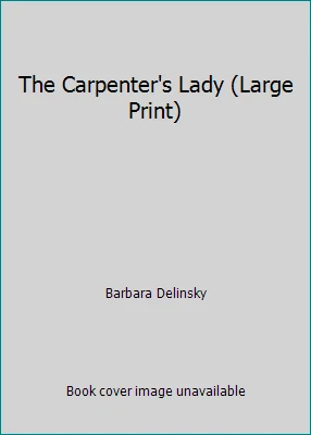 The Carpenter's Lady (Large Print) by Barbara Delinsky - Image 1 of 1