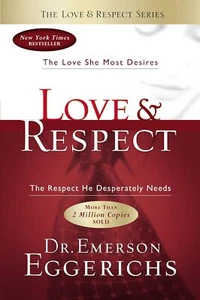 Love & Respect: The Love She Most Desires; The Respect He Desperately Needs - Picture 1 of 1