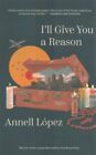 Ill Give You A Reason Paperback By Lopez Annell Like New Used Free P And P I