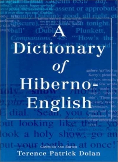 A dictionary of Hiberno - English: the Irish use of English By T - Image 1 of 1