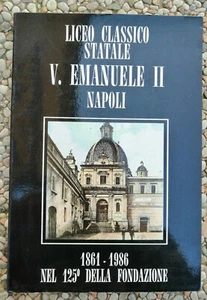Classical State High School V. Emanuele II Naples 1861-1986 in the 125th of the foundation - Picture 1 of 1