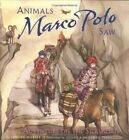 Animals Marco Polo Saw: An Adventure On The Silk Road By Sandra Markle Brand New