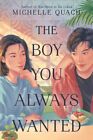 Boy You Always Wanted, Hardcover By Quach, Michelle, Brand New, Free Shipping...