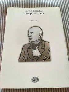 Sergio Luzzatto. Il Corpo Del Duce. Einaudi - Foto 1 di 4