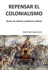 Beatriz Marín-A Repensar el colonialismo: Iberia, de colonia a poten (Paperback)
