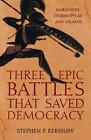 Three Epic Battles that Saved Democracy, Stephen P. Kershaw