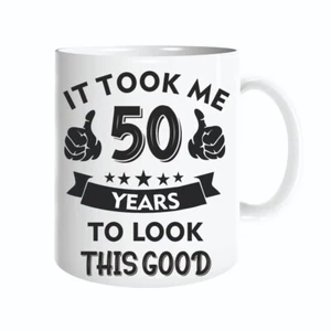 It Took Me 50 Years To Look This Good White Ceramic Tea Coffee Mug Birthday Gift - Picture 1 of 8