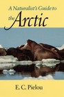 A Naturalist's Guide to the Arctic by E. C. Pielou (1995, Trade Paperback)