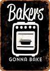 Metal Sign   Bakers Gonna Bake Stove Black    Vintage Look