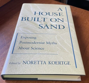 A House Built on Sand: Exposing Postmodernist Myths About Science, 1st Ed. VG HB - Picture 1 of 11