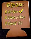 FUNNY CAN/BOTTLE HOLDER KOOZIE! COOZIE! TO DO LIST! GET BEER! FREE SHIPPING!