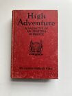 High Adventure A Narrative of Air Fighting in France James Norman Hall 1918