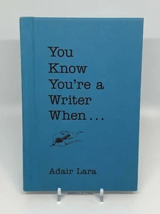 You Know You're a Writer When Adair Lara Hardback Book Gift Size Funny Quotes - Imagen 1 de 3