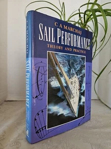 SAIL PERFORMANCE Theory and Practice by C A Marchaj 1996 Hardcover Dust Jacket - Picture 1 of 10