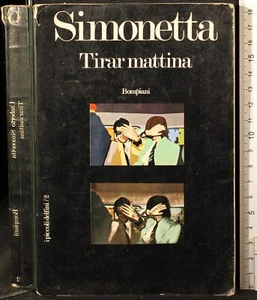 TIRAR MATTINA. UMBERTO SIMONETTA. BOMPIANI. 1ED. - Foto 1 di 2