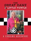 The Great Dane And Little Turtle: A Cooking Adventure By Sharon Bailhe (English)