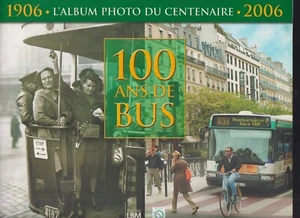 100 ANS DE BUS      L'ALBUM PHOTO DU CENTENAIRE 1906-2006 - Imagen 1 de 3