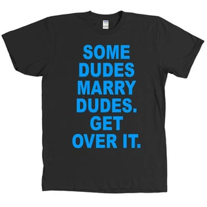 Some Dudes Marry Dudes Get Over It Shirt Gay Pride Equality Tee NEW WITH TAGS - Picture 1 of 20