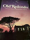 OLD REDONDO A PICTORIAL HISTORY OF REDONDO BEACH CALIFORNIA BOOK