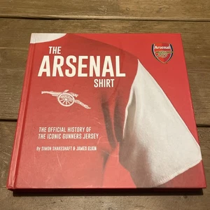 The Arsenal Shirt: The Official History of the Jersey Simon Shakeshaft Hardback - Picture 1 of 14