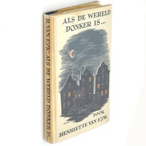 Als de Wereld Donker is... 1938 HENRIETTE VAN EYK First Edition Dutch Novel - Imagen 1 de 5