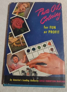Photo Oil Coloring for Fun and Profit Lucile Robertson Marshall 1947 Sixth Print - Picture 1 of 6