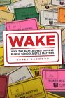 Wake  Why The Battle Over Diverse Public Schools Still Matters Paperback By