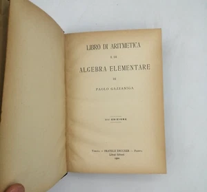 "LIBRO DI ARITMETICA GENERALE e DI ALGEBRA ELEMENTARE" P.Gazzaniga, Drucker 1900 - Picture 1 of 2