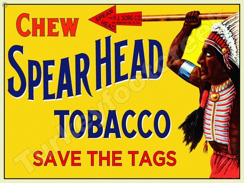 Chew Spear Head Tobacco Save The Tags Metal Sign 3 Sizes to Choose From ...