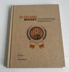 30-Second Whisky: The 50 Essential Elements Of Producing & Enjoying World’s - Picture 1 of 13