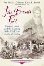 John Brown's Raid: Harpers Ferry and the Coming of the Civil War, October 16-18,