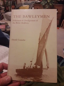 The Bawleymen: Fishermen and Dredgermen of the River Medway By Derek Coombe.HDBK - Bild 1 von 6