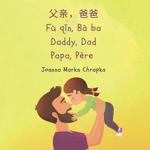 F qn, B ba Dad, Daddy Papa, Pre: (Trilingual Edition: Chinese (simplified), Engl - Picture 1 of 1