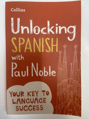 (NEW) Collins Unlocking Spanish with Paul Noble Your Key To Language Success (Pa - Image 1 of 3