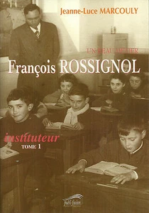 Un beau métier t 1 : François ROSSIGNOL instituteur + J.-L. MARCOULY + QUERCY - Picture 1 of 1