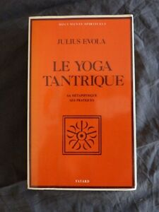Julius EVOLA, "Le Yoga Tantrique - Sa Métaphysique, ses Pratiques", Fayard, 1980