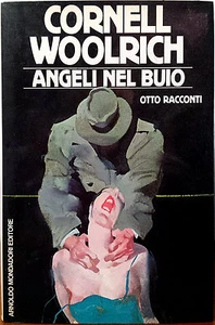 Cornell Woolrich, Angeli nel buio. Otto racconti, Ed. Mondadori, 1986 - Picture 1 of 1