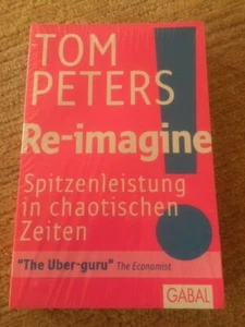 Tom Peters Re-imagine Spitzenleistung in chaotischen Zeiten "The Uber-guru" - Bild 1 von 2