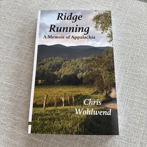Ridge Running : A Memoir of Appalachia by Chris Wohlwend - Picture 1 of 12