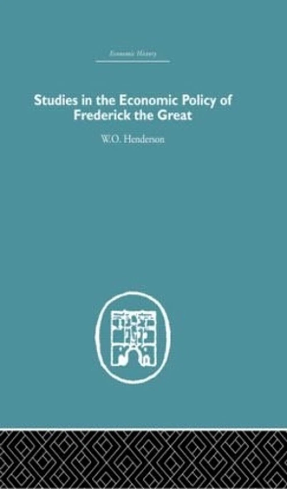Studies in the Economic Policy of Frederick the Great by W.O. Henderson (English - Image 1 of 1