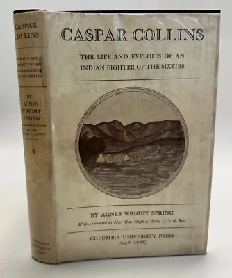 Caspar Collins: Life & Exploits of an Indian Fighter AGNES SPRING  1927 FIRST DJ - Image 1 of 4