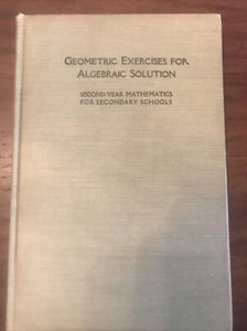Geometric Exercises For Algebraic Solution: Second Year Mathematics, HC, 1913 - Picture 1 of 12