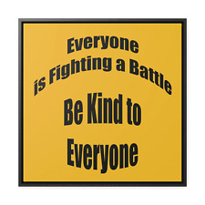 Square Framed Premium Gallery Wrap Canvas "Everyone Battles"