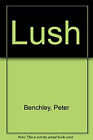 Lush Hardcover Peter Benchley