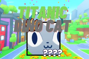 SIGNED Titanic Dino Cat | Pet Simulator 99 - Picture 1 of 2